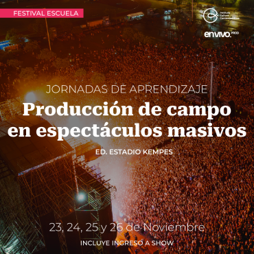 FESTIVAL ESCUELA - Producción de campo en espectáculos masivos